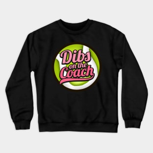 Dibs On The Coach - Girls Tennis Training T-Shirt Crewneck Sweatshirt